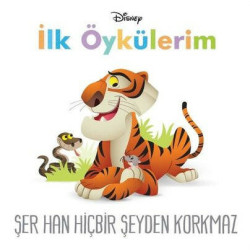Şer Han Hiçbir Şeyden Korkmaz - Disney İlk Öykülerim  Kolektif