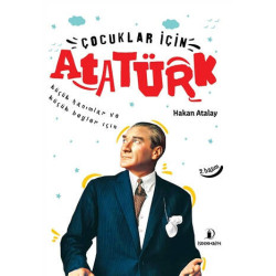 Çocuklar İçin Atatürk-Küçük Hanımlar ve Küçük Beyler İçin Hakan Atalay