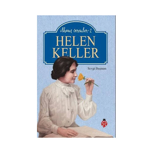 Helen Keller - İlham Verenler 2 Sevgi Başman
