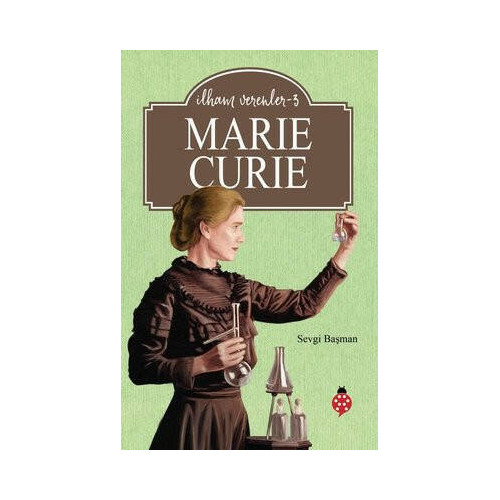 Marie Curie - İlham Verenler 3 Sevgi Başman