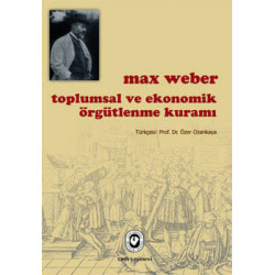 Toplumsal ve Ekonomik Örgütlenme Kuramı Max Weber