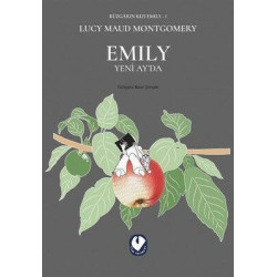 Rüzgar'ın Kızı Emily 1 - Emily Yeni Ay'da Lucy Maud Montgomery