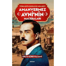 Türkler'in Sherlock Holmes'i Amanvermez Avni'nin Maceraları Seti - Tek Kitap Ebu's Süreyya Sami