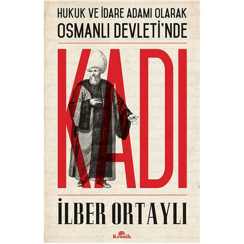 Hukuk ve İdare Adamı Olarak Osmanlı Devleti'nde Kadı İlber Ortaylı