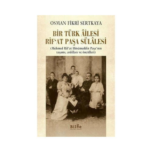 Bir Türk Ailesi - Rıf'at Paşa Sülalesi Osman Fikri Sertkaya