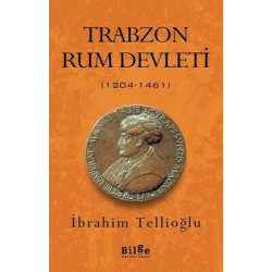 Trabzon - Rum Devleti 1204 - 1461 İbrahim Tellioğlu