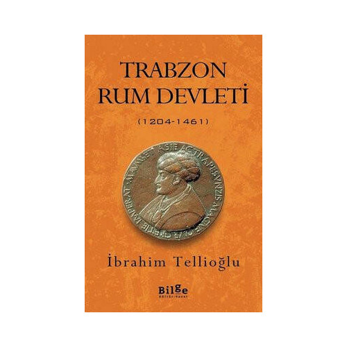 Trabzon - Rum Devleti 1204 - 1461 İbrahim Tellioğlu