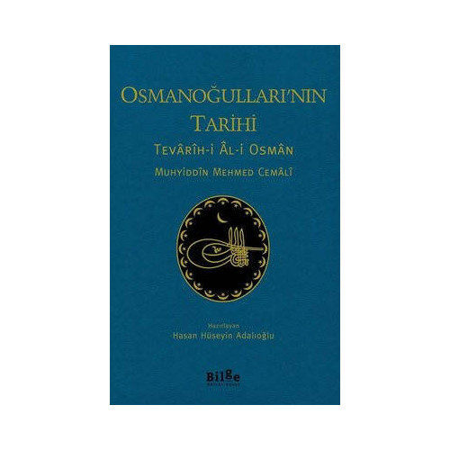 Osmanoğulları'nın Tarihi: Tevarih-i Al-i Osman Muhyiddin Mehmed Cemali