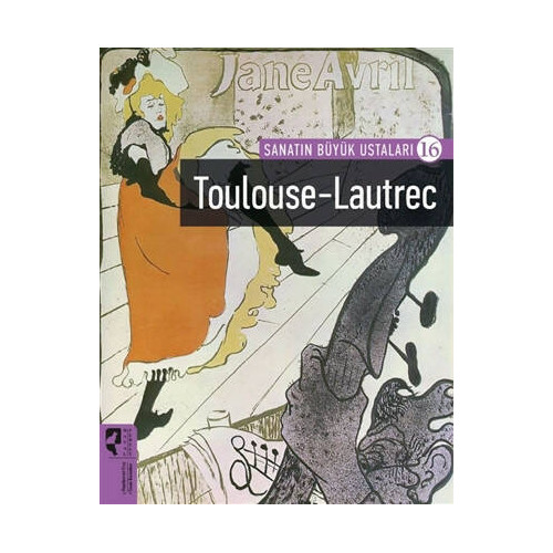 Toulouse-Lautrec - Sanatın Büyük Ustaları 16 - Firdevs Candil Erdoğan
