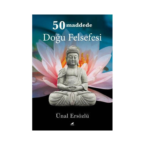 50 Maddede Doğu Felsefesi Ünal Ersözlü