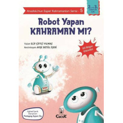 Robot Yapan Kahraman mı? - Anadolunun Süper Kahramanları Serisi 5 - Dil Bilgisi Etkinlikli Elif Çiftçi Yılmaz