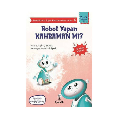 Robot Yapan Kahraman mı? - Anadolunun Süper Kahramanları Serisi 5 - Dil Bilgisi Etkinlikli Elif Çiftçi Yılmaz