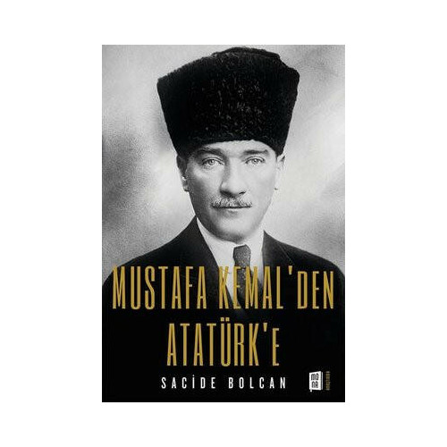 Mustafa Kemal'den Atatürk'e Sacide Bolcan