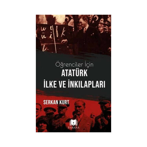 Öğrenciler İçin Atatürk İlke ve İnkılapları Serkan Kurt