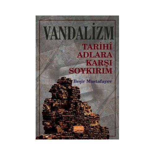 Vandalizm - Tarihi Adlara Karşı Soykırım Beşir Mustafayev