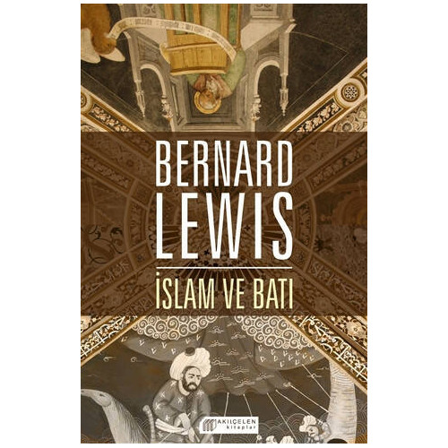 İslam ve Batı - Bernard Lewis