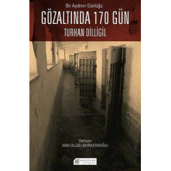 Bir Aydının Günlüğü - Gözaltında 170 Gün Turhan Dilligil