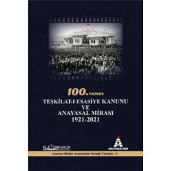 100.Yılında Teşkilat-ı Esasiye Kanunu ve Anayasal Mirası 1921 - 2021 Didem Yılmaz