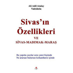 Sivas'ın Özellikleri ve Sivas - Madımak - Maraş Adil Ali Atalay Vaktidolu
