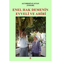 Enel Hak Demenin Evveli ve Ahiri Ali Erdoğan Aytan