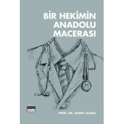 Bir Hekimin Anadolu Macerası Ahmet Almaç