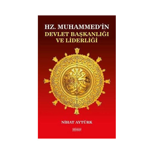 Hz. Muhammed'in Devlet Başkanlığı ve Liderliği Nihat Aytürk