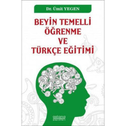 Beyin Temelli Öğrenme ve Türkçe Eğitimi Ümit Yegen