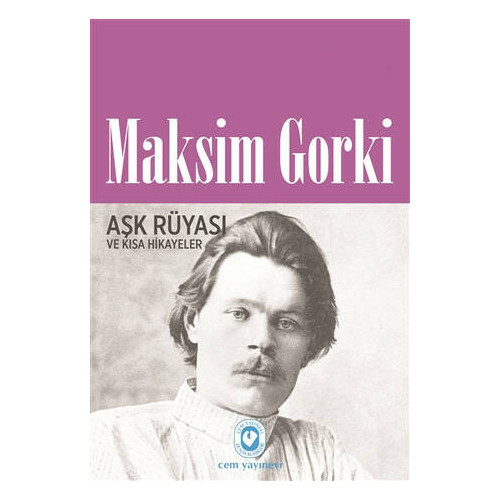 Aşk Rüyası ve Kısa Hikayeler Maksim Gorki