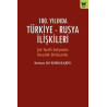 100.Yılında Türkiye-Rusya İlişkileri - Çok Taraflı Gelişmeler Karşılıklı Etkileşimler  Kolektif