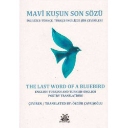 Mavi Kuşun Son Sözü: İngilizce-Türkçe Türkçe-İngilizce Şiir Çevirileri Özgür Çavuşoğlu
