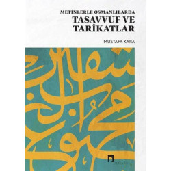Metinlerle Osmanlılarda Tasavvuf ve Tarikatlar Mustafa Kara