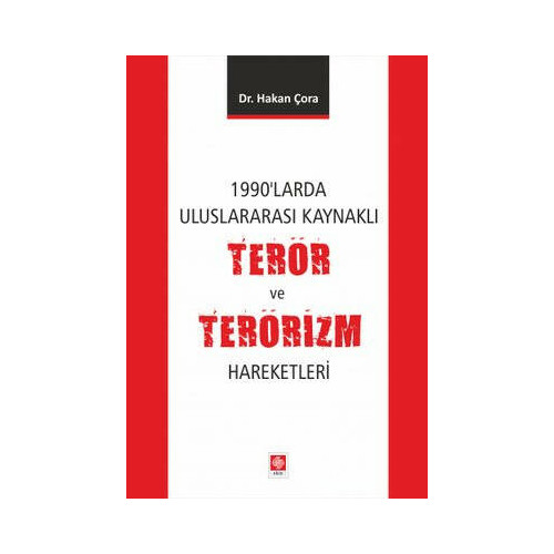 1990'larda Uluslararası Kaynaklı Terör ve Terörizm Hareketleri Hakan Çora