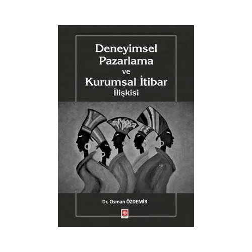 Deneyimsel Pazarlama ve Kurumsal İtibar İlişkisi Osman Özdemir