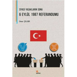 Siyasi Yasakların Sonu: 6 Eylül 1987 Referandumu Onur Çelebi