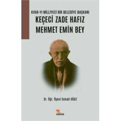 Keçeci Zade Hafız Mehmet Emin Bey: Kuva-yı Milliyeci Bir Belediye Başkanı İsmail Oğuz