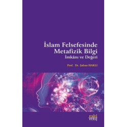 İslam Felsefesinde Metafizik Bilgi İmkanı ve Değeri Şaban Haklı
