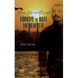 Pierre Lotinin Gözüyle Türkiye ve Batı Medeniyeti Bahar Gidersoy