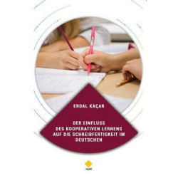 Der Einfluss Des Kooperativen Lernens Auf Die Schreibfertigkeit im Deutschen Erdal Kaçar
