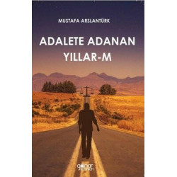 Adalete Adanan Yıllar - M Mustafa Arslantürk