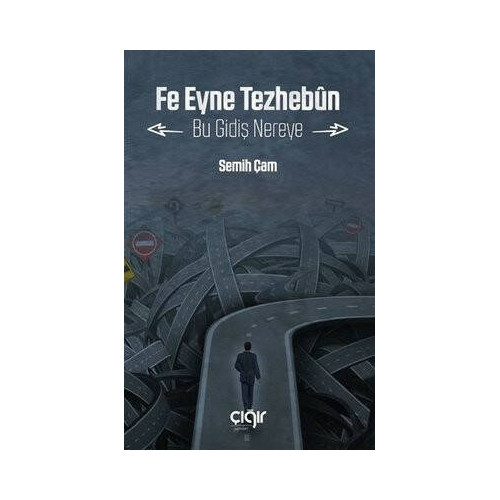 Fe Eyne Tezhebun - Bu Gidiş Nereye Semih Çam