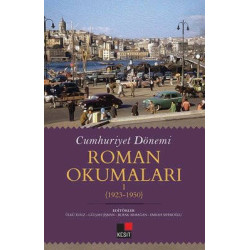 Cumhuriyet Dönemi  -  Roman Okumaları 1923 - 1950  Kolektif
