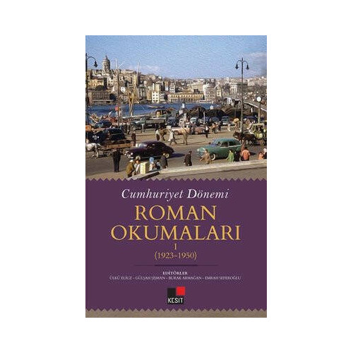 Cumhuriyet Dönemi  -  Roman Okumaları 1923 - 1950  Kolektif