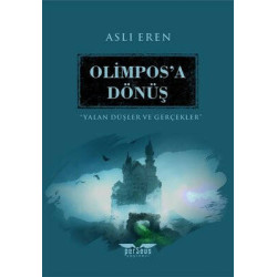 Olimpos'a Dönüş - Yalan Düşler ve Gerçekler Aslı Eren