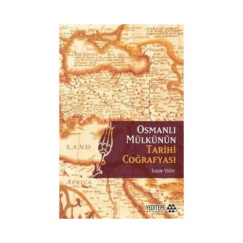 Osmanlı Mülkünün Tarihi Coğrafyası İlker Yiğit