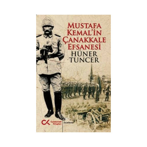 Mustafa Kemalin Çanakkale Efsanesi Hüner Tuncer
