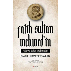 Fatih Sultan Mehmed’in Aşk ve Zafer Mektupları - İsmail Hikmet Ertaylan