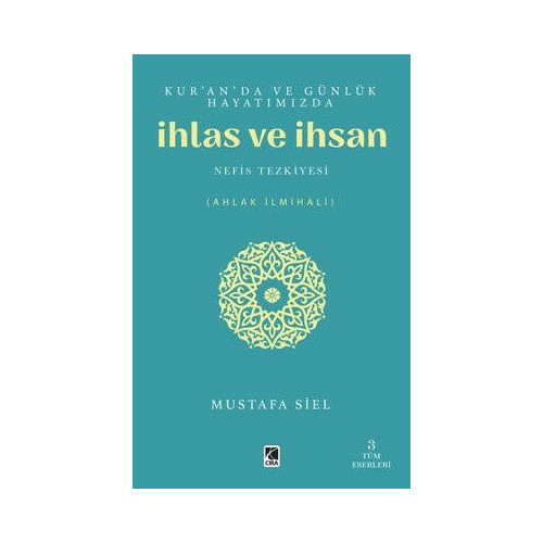 Kur'an'da ve Günlük Hayatımızda İhlas ve İnsan Mustafa Siel
