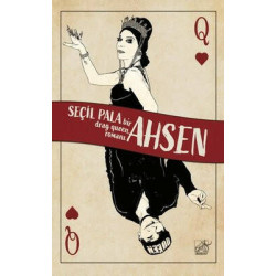 Ahsen - Bir Drag Queen Romanı Seçil Pala