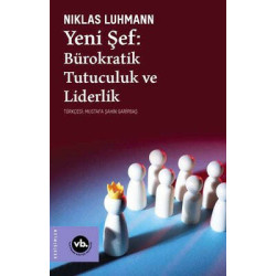Yeni Şef: Bürokratik Tutuculuk ve Liderlik Niklas Luhmann