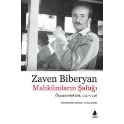 Mahkumların Şafağı: Özyaşamöyküsü 1921 - 1946 Zaven Biberyan
